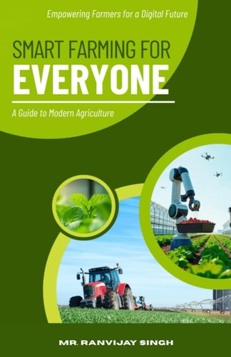 Smart Farming for Everyone: A Guide to Modern Agriculture (Advika Book Mart)
