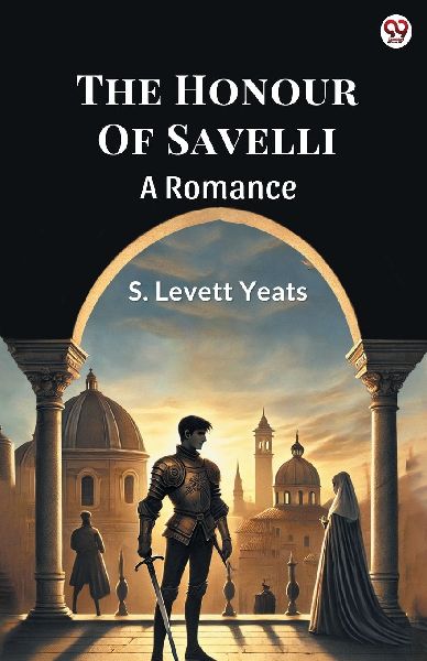 The Honour Of Savelli A Romance