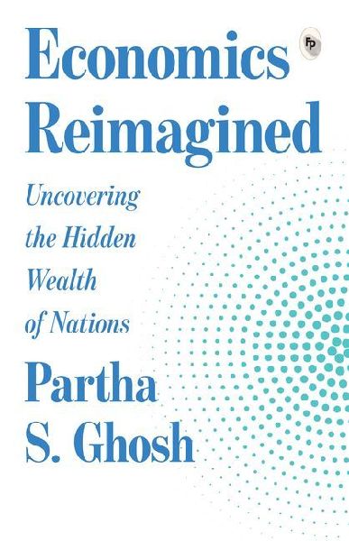 Economics Reimagined: Uncovering the Hidden Wealth of Nations