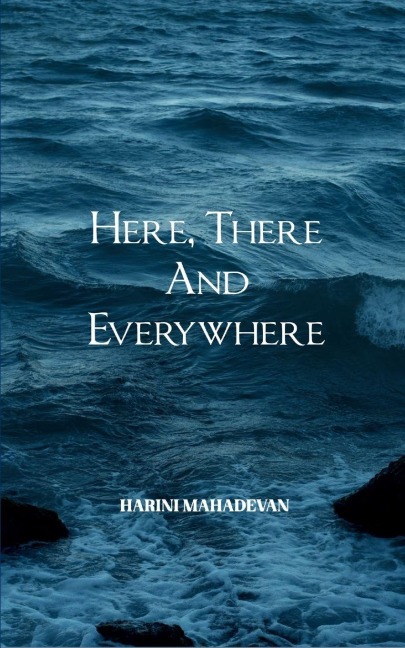 Here, there and everywhere
