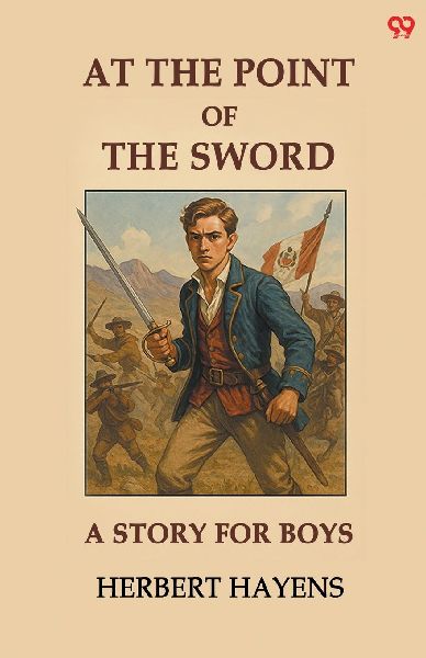 At The Point Of The Sword A Story For Boys