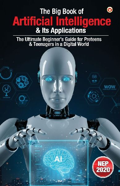 The Big Book of Artificial Intelligence & Its Applications