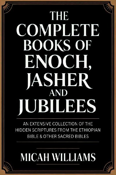 The Complete Books of Enoch, Jasher and Jubilees: An Extensive Collection of the Hidden Scriptures from the Ethiopian Bible & Other Sacred Bibles (Bible Apocrypha and Gnostic Gospels Collection) (Grapevine Press)