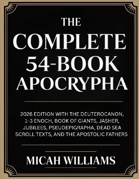 The Complete 54-Book Apocrypha: 2026 Edition with the Deuterocanon, 1-3 Enoch, Book of Giants, Jasher, Jubilees, Pseudepigrapha, Dead Sea Scroll Texts, and the Apostolic Fathers (Bible Apocrypha and Gnostic Gospels Collection) (Grapevine Press)