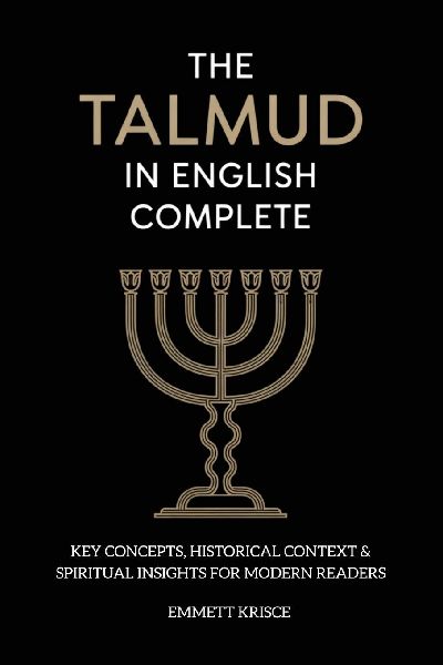 The Talmud in English Complete: With Key Concepts, Historical Context & Spiritual Insights for Modern Readers