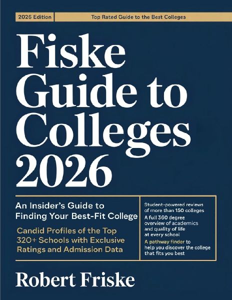 Fiske Guide to Colleges 2026: An Insiders Guide to Finding Your Best-Fit College: Candid Profiles of the Top 320+ Schools with Exclusive Ratings and Admission Data