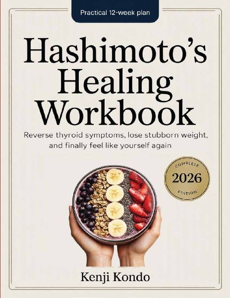 Hashimotos Healing Workbook: The Practical 12-Week Plan to Reverse Thyroid Symptoms, Lose Stubborn Weight, and Finally Feel Like Yourself Again.