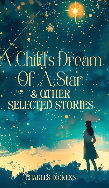 A CHILDS DREAM OF A STAR & OTHER SELECTED STORIES