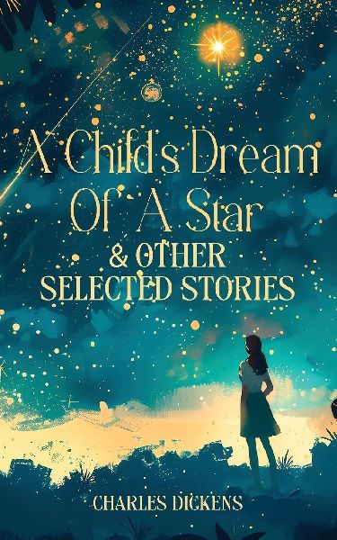 A CHILDS DREAM OF A STAR & OTHER SELECTED STORIES