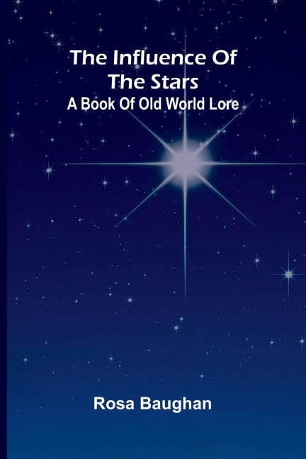 The Influence Of The Stars: A Book Of Old World Lore