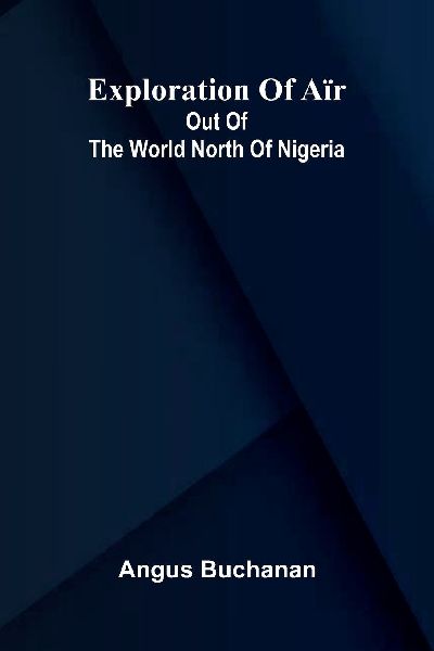 Exploration Of A r: Out Of The World North Of Nigeria