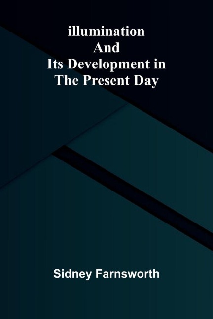Illumination And Its Development In The Present Day