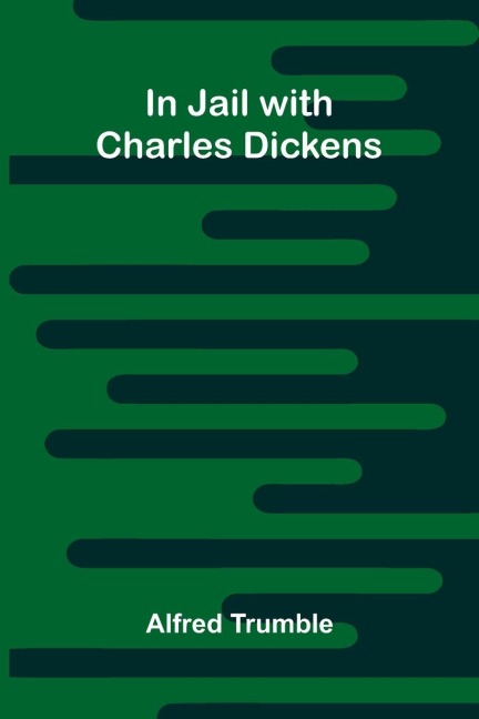 In Jail With Charles Dickens