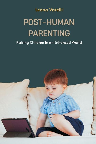 Post-Human Parenting: Raising Children in an Enhanced World