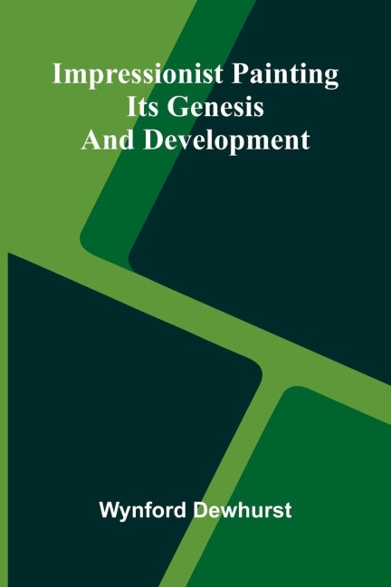Impressionist Painting: Its Genesis And Development