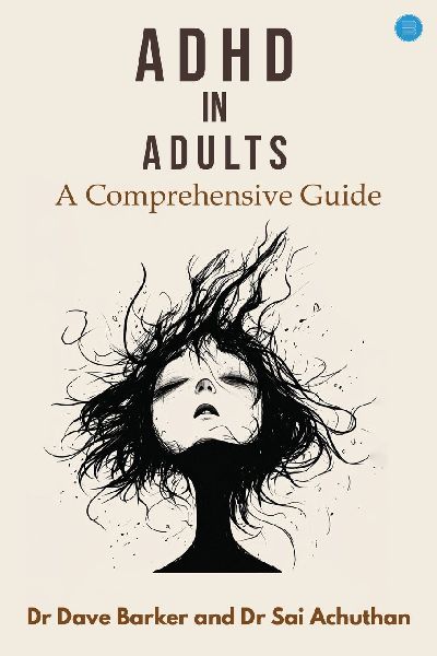 ADHD in Adults: A Comprehensive Guide