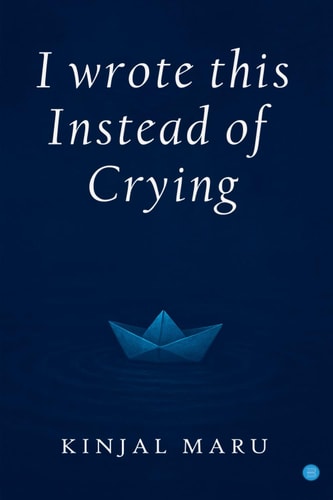 I Wrote This Instead Of Crying