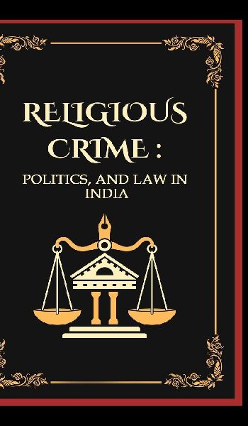 Religious Crimes: Politics, and Law in India
