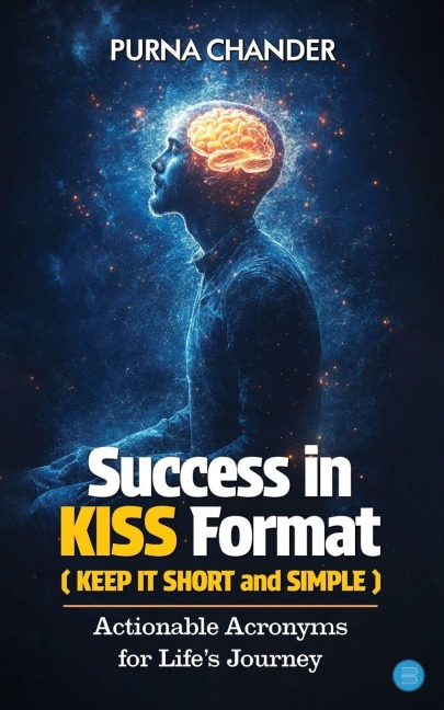 Success in KISS Format: Actionable Acronyms for Life's Journey
