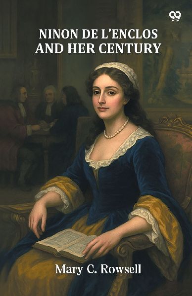 Ninon De L'Enclos And Her Century