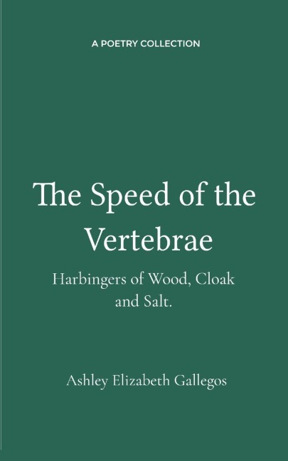 The Speed of the Vertebrae, Harbingers of Wood, Cloak and Salt.