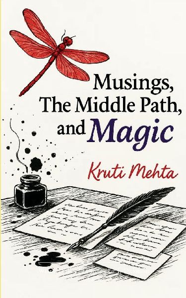 Musings, The Middle Path & Magic  Poems that trace the journey from panic...to poise, to premonitions & quiet power in your 40s