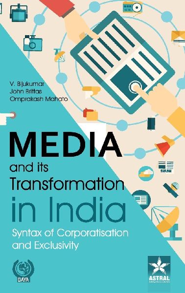 Media and its Transformation in India: Syntax of Corporatisation and Exclusivity