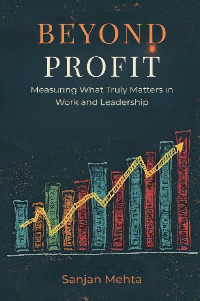 Beyond Profit: Measuring What Truly Matters in Work and Leadership