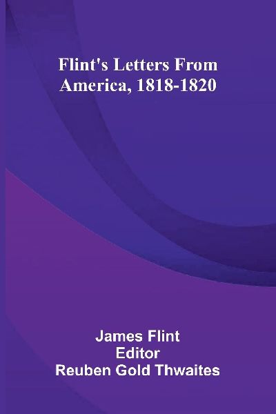 Flint'S Letters From America, 1818-1820