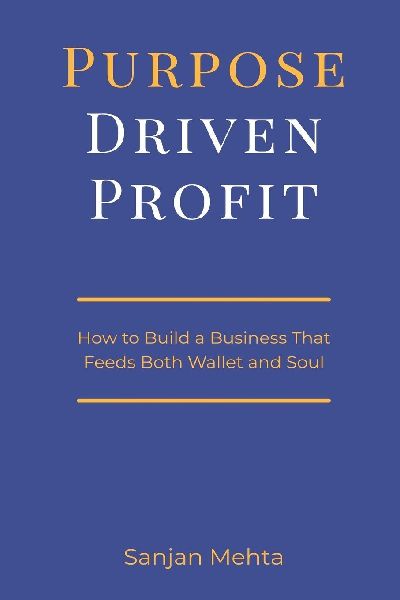 Purpose-Driven Profit: How to Build a Business That Feeds Both Wallet and Soul