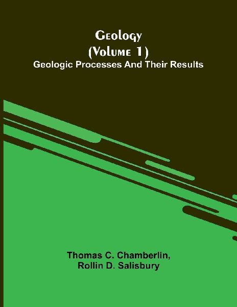 Geology (Volume 1): Geologic Processes And Their Results