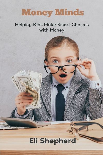 Money Minds: Helping Kids Make Smart Choices with Money