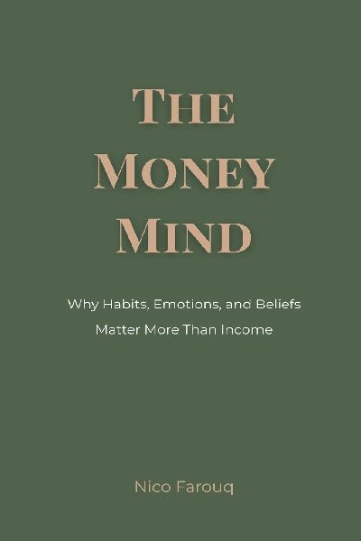 The Money Mind: Why Habits, Emotions, and Beliefs Matter More Than Income