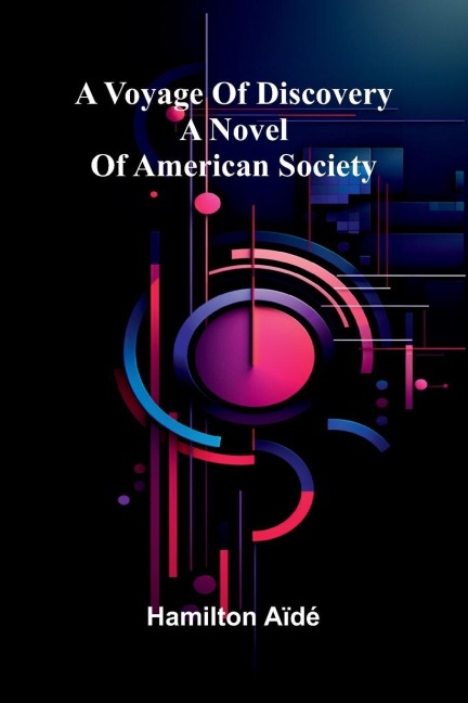 A Voyage Of Discovery: A Novel Of American Society