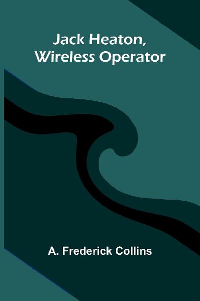 Jack Heaton, Wireless Operator