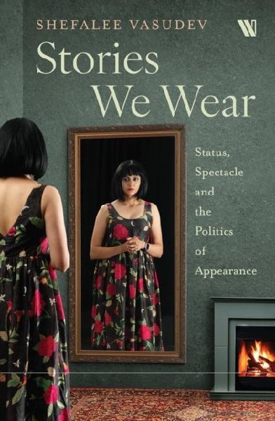 Stories We Wear: Status, Spectacle and the Politics of Appearance