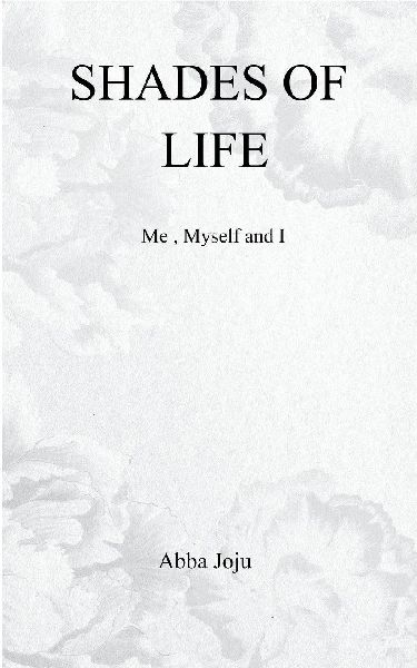 Shades Of Life  Me , myself and I