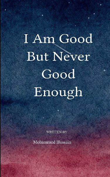 I am good, but never good enough