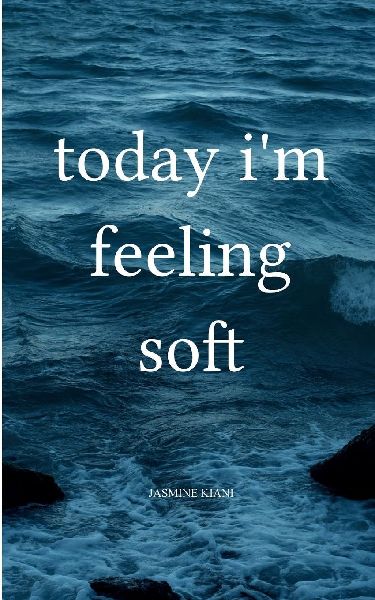 today im feeling soft