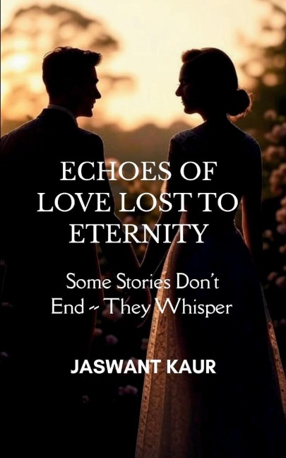 Echoes of Love Lost to Eternity