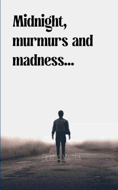 Midnight, murmurs and madness...
