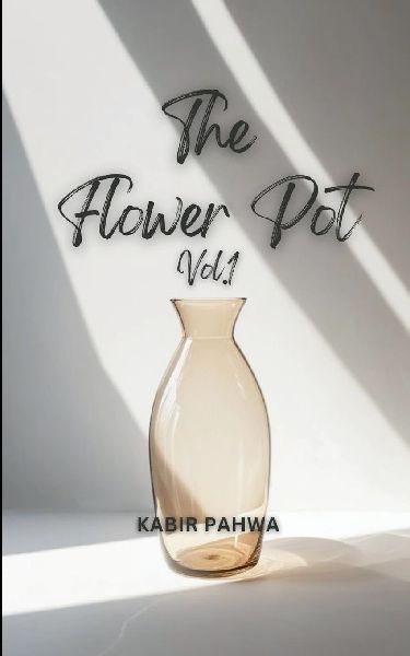 The Flower Pot(Vol.1)  A collection of poems