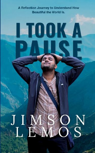 I Took A Pause - A Reflection Journey to Understand How Beautiful the World Is.