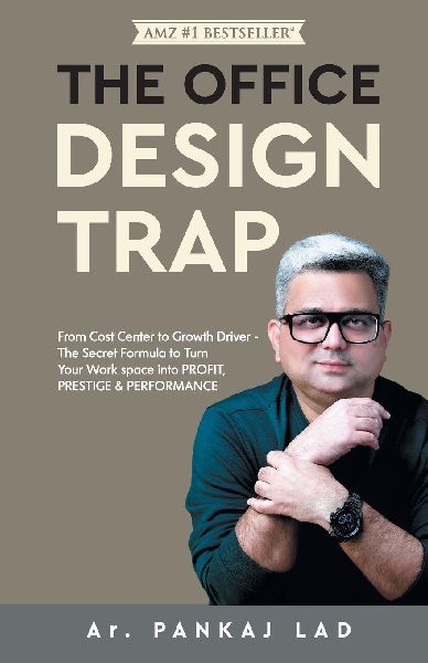 The Office Design Trap: From Cost Center to Growth Driver - The Secret Formula to Turn Your Work space into PROFIT, PRESTIGE & PERFORMANCE