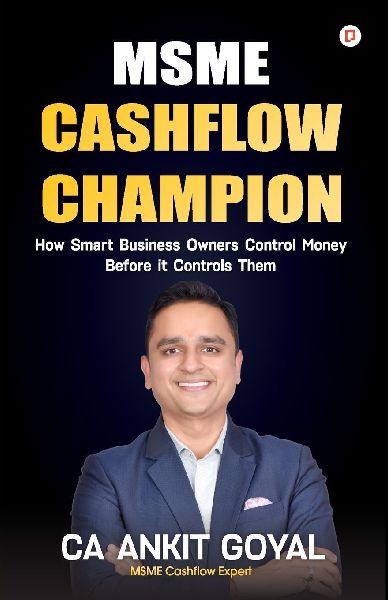 MSME Cashflow Champion: How Smart Business Owners Control Money Before it Controls Them