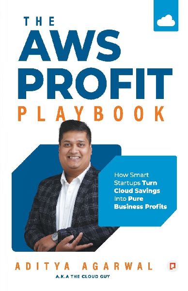 The AWS Profit Playbook;How Smart Startups Turn Cloud Savings Into Pure Business Profits
