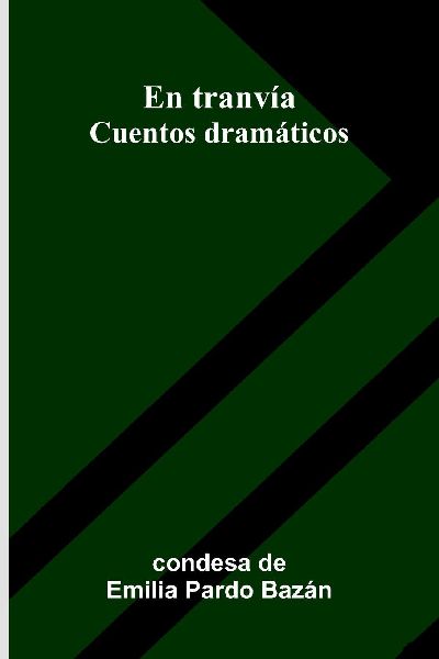 En Tranvía: Cuentos Dramáticos