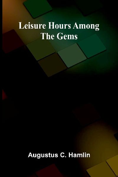 Leisure hours among the gems