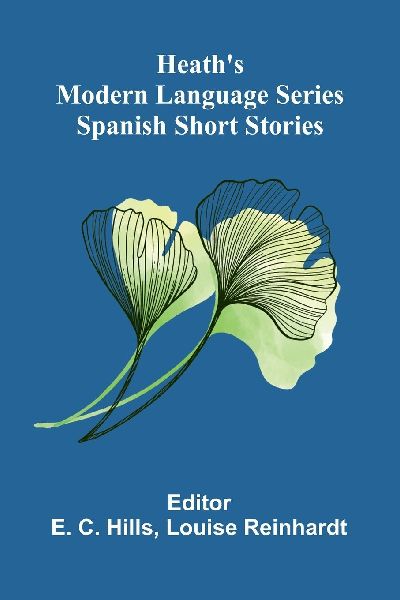 Heaths Modern Language Series: Spanish Short Stories
