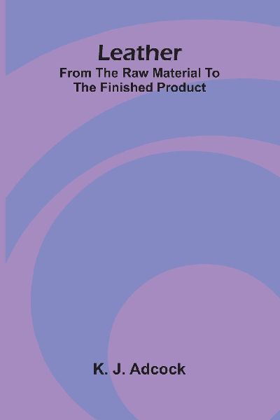 Leather: From the Raw Material to the Finished Product